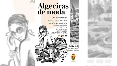 Cartel anunciador del evento &ldquo;Algeciras de Moda&rdquo;, que se celebrar&aacute; en la Plaza Alta el pr&oacute;ximo 13 de marzo.